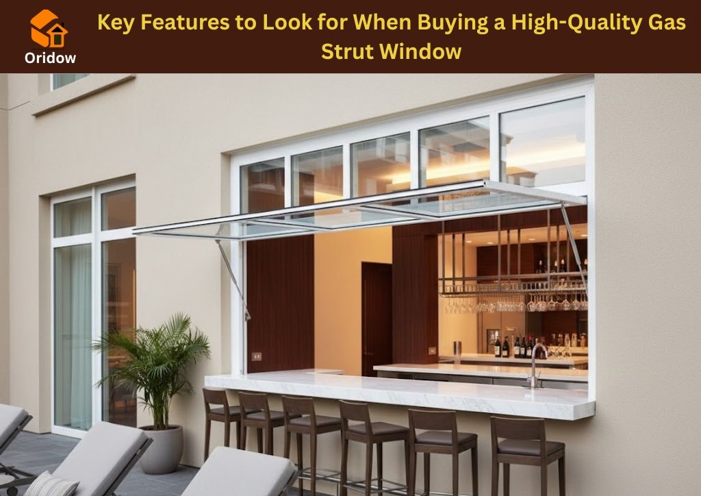 Key Features to Look for When Buying a High-Quality Gas Strut Window